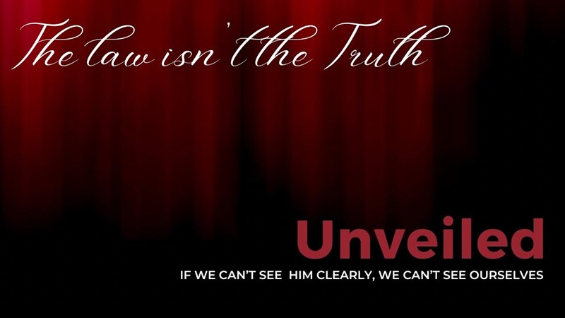 Unveiled - The Law Isn't Truth